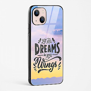 Dreams Are Your Wings Glass Case Phone Cover For iPhone 15