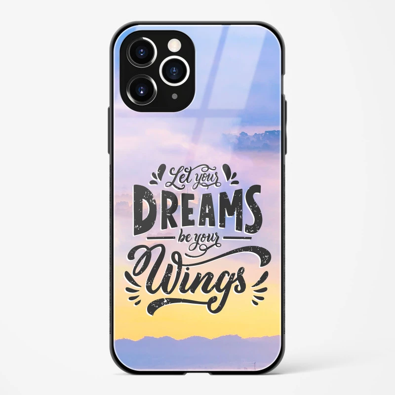 Dreams Are Your Wings Glass Case Phone Cover For iPhone 11 Pro