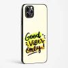 Good Vibes Only Glass Case Phone Cover For iPhone 11 Pro Max