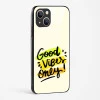 Good Vibes Only Glass Case Phone Cover For iPhone 13