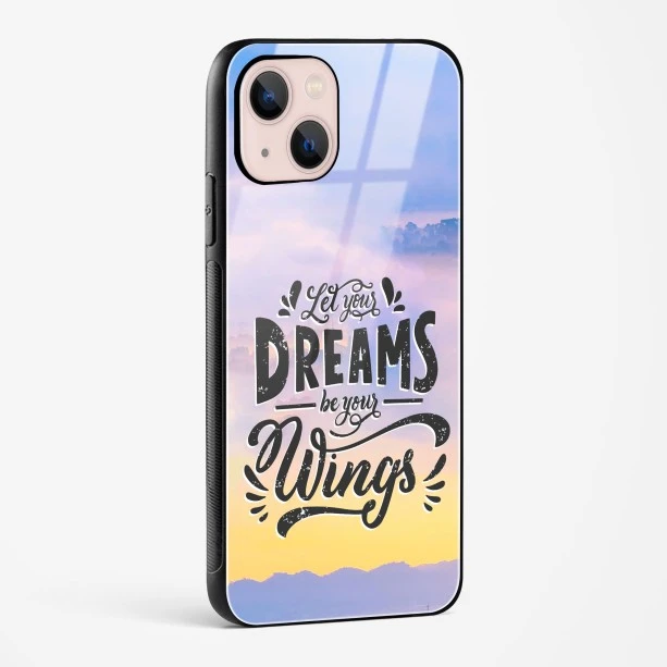 Dreams Are Your Wings Glass Case Phone Cover For iPhone 15