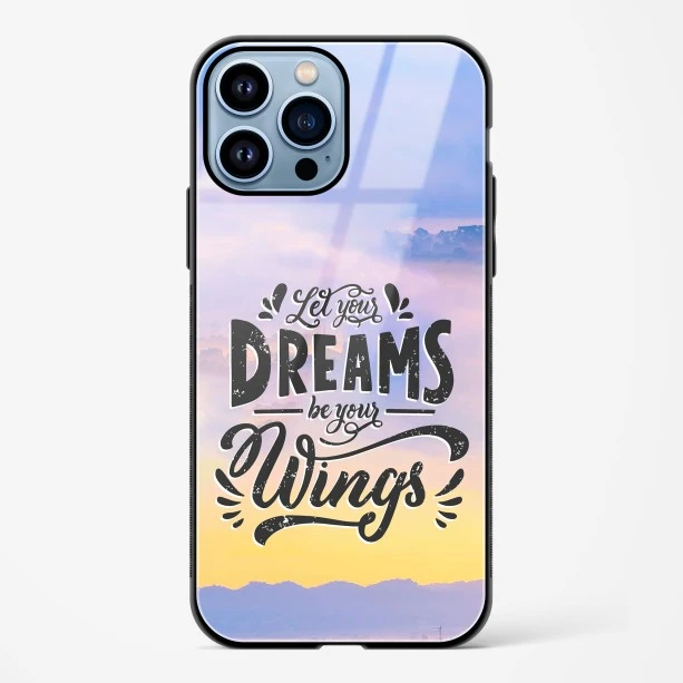 Dreams Are Your Wings Glass Case Phone Cover For iPhone 14 Plus