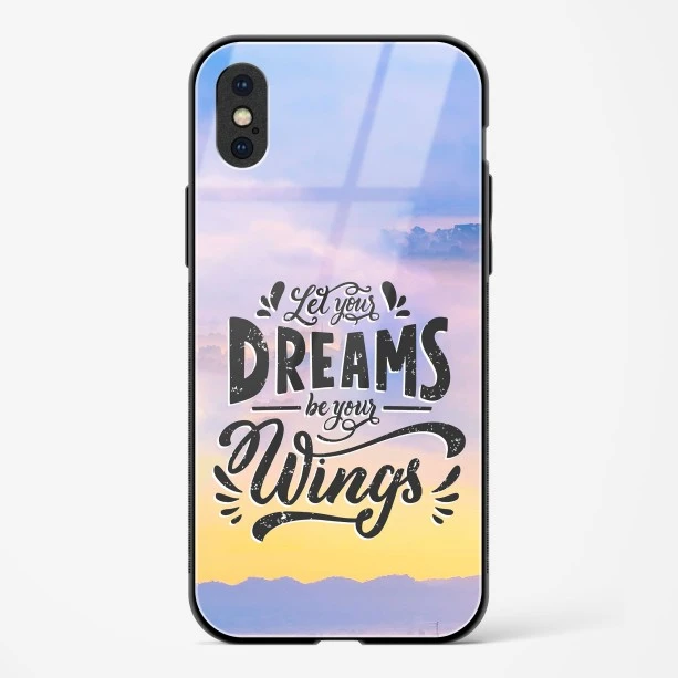 Dreams Are Your Wings Glass Case Phone Cover For iPhone Xs Max
