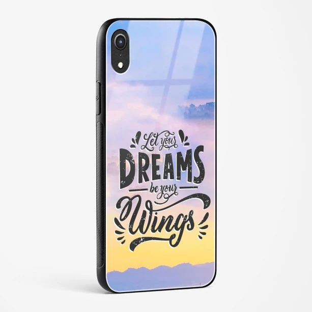 Dreams Are Your Wings Glass Case Phone Cover For iPhone XR