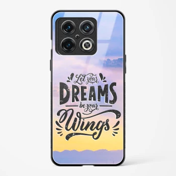 Glass Case For OnePlus 10 Pro 5G - Dreams Are Your Wings