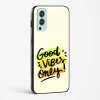 Glass Case For OnePlus Nord 2 - Good Vibes Only